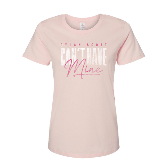 Can't Have Mine Ladies Tee